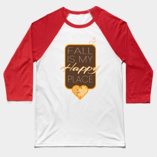 Fall Is My Happy Place Baseball T-Shirt